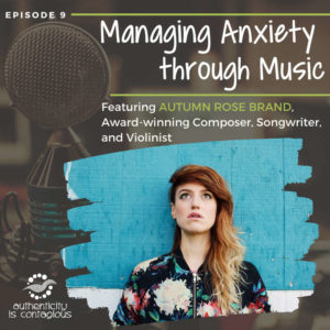 Episode 9: Managing Anxiety through Music, with Autumn Rose Brand
