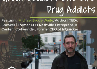 Episode 12: Great Leaders Live Like Drug Addicts, with Michael Brody-Waite